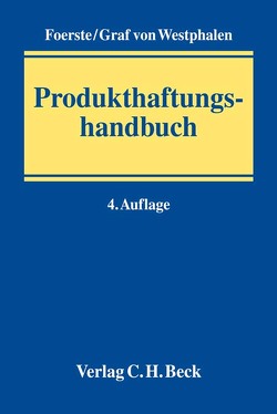 Produkthaftungshandbuch von Becker,  Moritz, Foerste,  Ulrich, Gierok,  Markus, Helmig,  Ekkehard, Kreifels,  Thomas, McGuire,  Mary-Rose, Mehdorn,  Ilka, Mühlbauer,  Stefan, Oster,  Jan, Ottinger,  Lisa, Schilbach,  Dan, Schütze,  Rolf, Teufer,  Tobias, Weide,  Carolin, Westphalen,  Friedrich Graf von, Wilde,  Harro, Winkelbauer,  Wolfgang