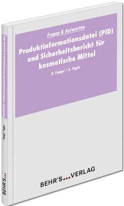 Produktinformationsdatei (PID) und Sicherheitsbericht für kosmetische Mittel von Stumpf,  Dorothee, Vogler,  Anita