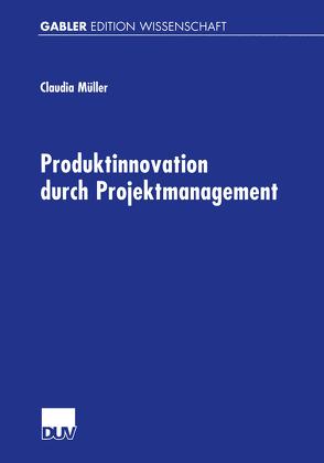 Produktinnovation durch Projektmanagement von Mueller,  Claudia