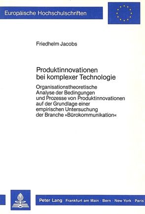 Produktinnovationen bei komplexer Technologie von Jacobs,  Friedhelm