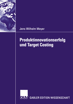 Produktinnovationserfolg und Target Costing von Meyer,  Jens Wilhelm