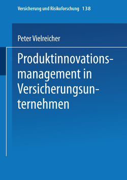 Produktinnovationsmanagement in Versicherungsunternehmen von Vielreicher,  Peter