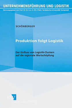 Produktion folgt Logistik von Schönberger,  Robert