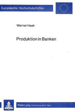 Produktion in Banken von Haak,  Werner