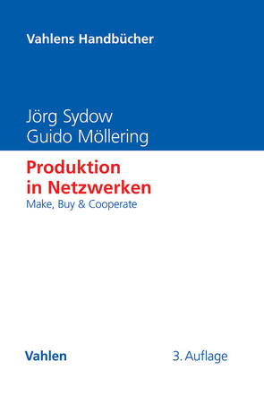 Produktion in Netzwerken von Möllering,  Guido, Sydow,  Jörg