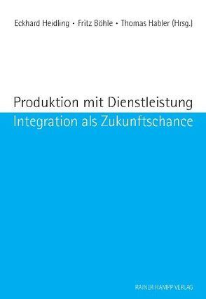 Produktion mit Dienstleistung von Boehle,  Fritz, Habler,  Thomas, Heidling,  Eckhard