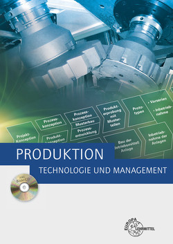 Produktion – Technologie und Management von Dambacher,  Michael, Kaufmann,  Hans, Kirchner,  Arndt, Koke,  Thomas, Konold,  Peter, Kümmerer,  Rolf, Lohmann,  Arnd, Pflug,  Alexander, Schlüter,  Michael, Schmid,  Dietmar