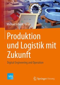 Produktion und Logistik mit Zukunft von Schenk,  Michael