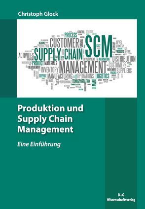 Produktion und Supply Chain Management von Glock,  Christoph