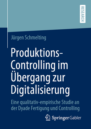 Produktions-Controlling im Übergang zur Digitalisierung von Schmelting,  Jürgen