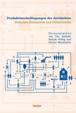 Produktionsbedingungen der Architektur von Amhoff,  Tilo, Hilbig,  Henrik, Weckherlin,  Gernot