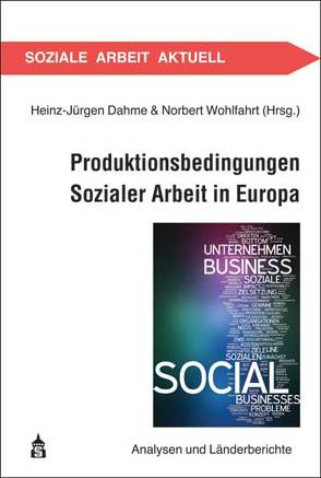 Produktionsbedingungen Sozialer Arbeit in Europa von Dahme,  Heinz-Juergen, Wohlfahrt,  Norbert