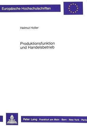 Produktionsfunktion und Handelsbetrieb von Holler,  Helmut