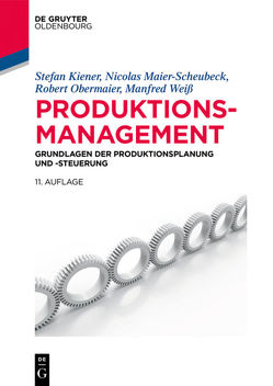 Produktionsmanagement von Kiener,  Stefan, Maier-Scheubeck,  Nicolas, Obermaier,  Robert, Weiß,  Manfred