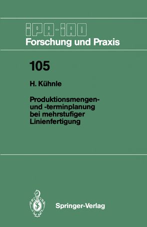 Produktionsmengen- und -terminplanung bei mehrstufiger Linienfertigung von Kühnle,  Hermann