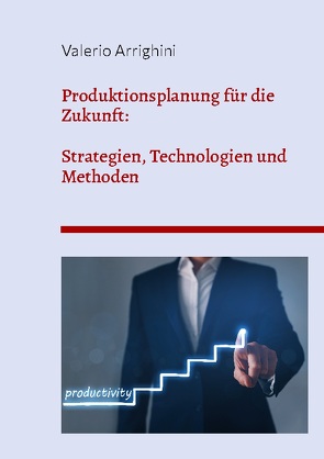 Produktionsplanung für die Zukunft von Arrighini,  Valerio