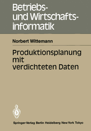 Produktionsplanung mit verdichteten Daten von Wittemann,  Norbert