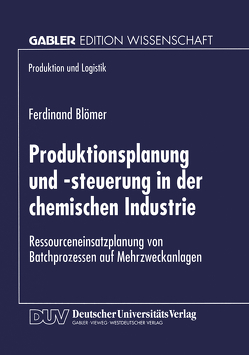 Produktionsplanung und -steuerung in der chemischen Industrie von Blömer,  Ferdinand