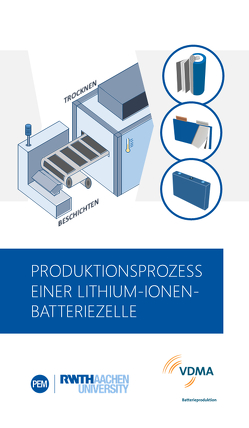 Produktionsprozess einer Lithium-Ionen-Batteriezelle von Heimes,  Heiner, Kampker,  Achim, Lienemann,  Christoph, Locke,  Marc, Michaelis,  Sarah, Offermanns,  Christian, Rahimzei,  Ehsan