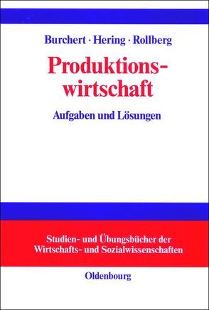 Produktionswirtschaft von Burchert,  Heiko, Hering,  Thomas, Rollberg,  Roland