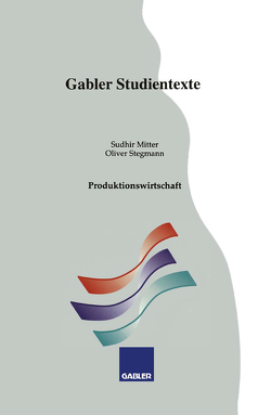 Produktionswirtschaft von Mitter,  Sudhir, Stegmann,  Oliver