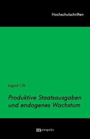 Produktive Staatsausgaben und endogenes Wachstum von Ott,  Ingrid