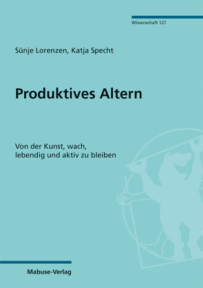 Produktives Altern von Lorenzen,  Sünje, Specht,  Katja