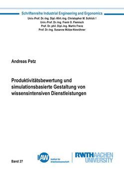 Produktivitätsbewertung und simulationsbasierte Gestaltung von wissensintensiven Dienstleistungen von Petz,  Andreas