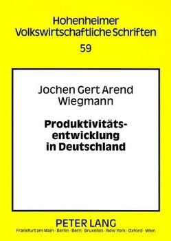 Produktivitätsentwicklung in Deutschland von Wiegmann,  Jochen