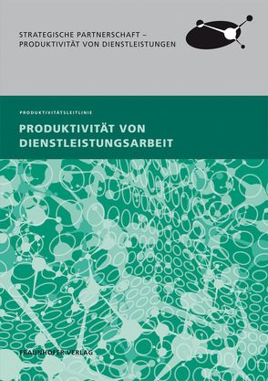 Produktivität von Dienstleistungsarbeit. von Bornewasser,  Manfred, Ganz,  Walter, Theis,  Patrick, Tombeil,  Anne-Sophie