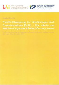 Produktivitätssteigerung bei Dienstleistungen durch Prozessinnovationen (ProDi) von Kerka,  Friedrich, Knickmeier,  Alexander, Kriegesmann,  Bernd, Nottmeier,  Stephan, Rabsahl,  Tobias, Zülch,  Joachim