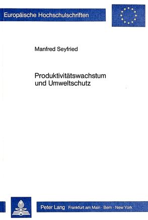 Produktivitätswachstum und Umweltschutz von Seyfried,  Manfred