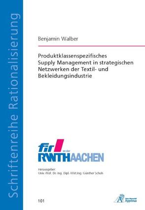 Produktklassenspezifisches Supply Management in strategischen Netzwerken der Textil- und Bekleidungsindustrie von Walber,  Benjamin