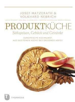 Produktküche – Süßspeisen, Gebäck und Getränke von Matzerath,  Josef, Nebrich,  Volkhard