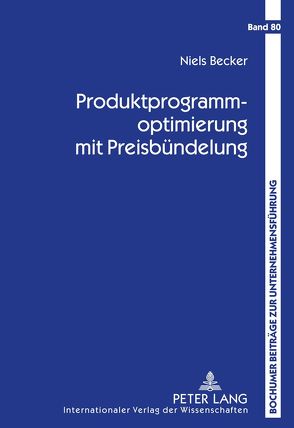 Produktprogrammoptimierung mit Preisbündelung von Becker,  Niels