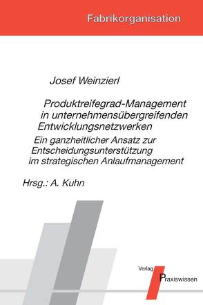 Produktreifegrad-Management in unternehmensübergreifenden Entwicklungsnetzwerken von Kuhn,  Axel, Weinzierl,  Josef