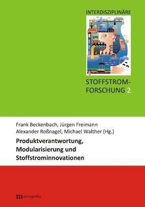 Produktverantwortung, Modularisierung und Stoffstrominnovationen von Beckenbach,  Frank, Freimann,  Jürgen, Roßnagel ,  Alexander, Walter,  Michael