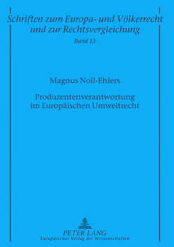 Produzentenverantwortung im Europäischen Umweltrecht von Noll-Ehlers,  Magnus