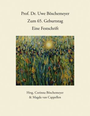 Prof. Dr. Uwe Böschemeyer, zum 65. Geburtstag –  Eine Festschrift von Böschemeyer,  Corinna, Cappellen,  Magda van