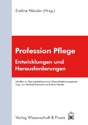 Profession Pflege. von Häusler,  Eveline