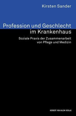 Profession und Geschlecht im Krankenhaus von Sander,  Kirsten