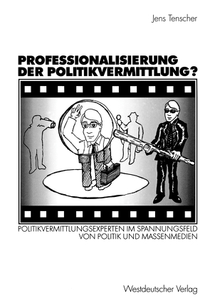 Professionalisierung der Politikvermittlung? von Tenscher,  Jens