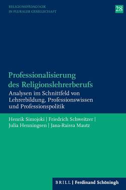 Professionalisierung des Religionslehrerberufs von Henningsen,  Julia, Mautz,  Jana Raissa, Schweitzer,  Friedrich, Simojoki,  Henrik