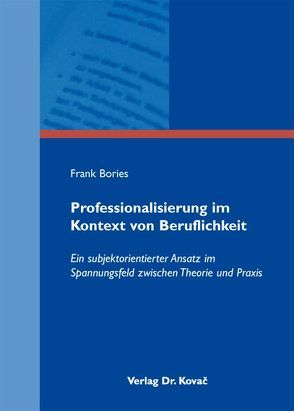 Professionalisierung im Kontext von Beruflichkeit von Bories,  Frank