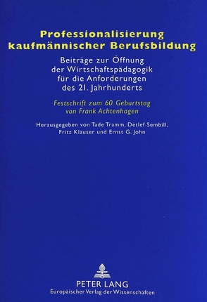 Professionalisierung kaufmännischer Berufsbildung von John,  Ernst G., Klauser,  Fritz, Sembill,  Detlef, Tramm,  Tade