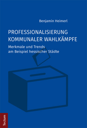 Professionalisierung kommunaler Wahlkämpfe von Heimerl,  Benjamin