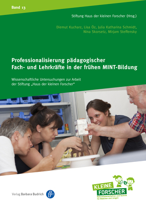 Professionalisierung pädagogischer Fach- und Lehrkräfte in der frühen MINT-Bildung von Kucharz,  Diemut, Öz,  Lisa, Schmidt,  Julia Katharina, Skorsetz,  Nina, Steffensky,  Mirjam