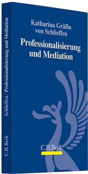 Professionalisierung und Mediation von Breinlinger,  Roland, Dauner,  Friedrich, Greger,  Reinhard, Hehn,  Marcus, Jütte,  Robert, Kepplinger,  Hans Mathias, Lenz,  Cristina, Mieg,  Harald A., Nierhauve,  Christian, Ortloff,  Karsten Michael, Ponschab,  Reiner, Schlieffen,  Katharina Gräfin von, Schmidbauer,  Wolfgang, Siegrist,  Hannes, Tranczek,  Thomas, Trossen,  Arthur