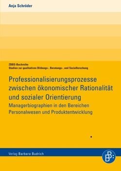 Professionalisierungsprozesse zwischen ökonomischer Rationalität und sozialer Orientierung von Schröder,  Anja