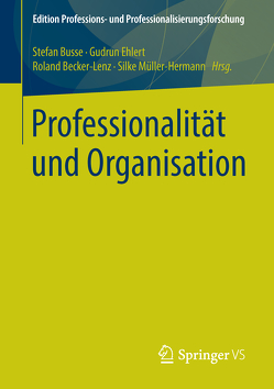 Professionalität und Organisation von Becker-Lenz,  Roland, Busse,  Stefan, Ehlert,  Gudrun, Müller Hermann,  Silke